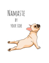 Load image into Gallery viewer, Namaste By Your Side