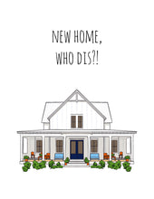 Load image into Gallery viewer, New Home, Who Dis?!