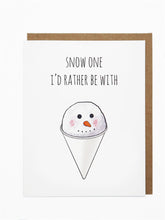 Load image into Gallery viewer, Snow One I'd Rather Be With