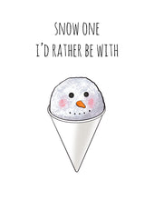 Load image into Gallery viewer, Snow One I'd Rather Be With