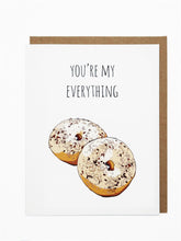 Load image into Gallery viewer, You're My Everything (Bagel)
