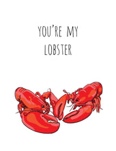 Load image into Gallery viewer, You're My Lobster