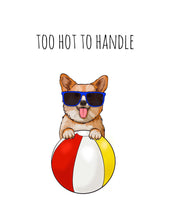 Load image into Gallery viewer, Too Hot Corgi
