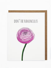 Load image into Gallery viewer, Don&#39;t Be Ranunculus
